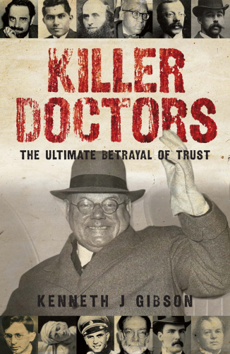 Killer Doctors. The Ultimate Betrayal of Trust