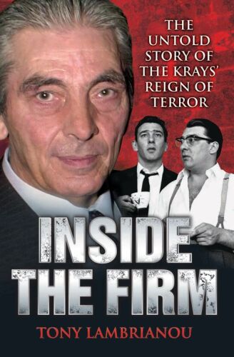 Inside the Firm. The Untold Story of the Krays' Reign of Terror