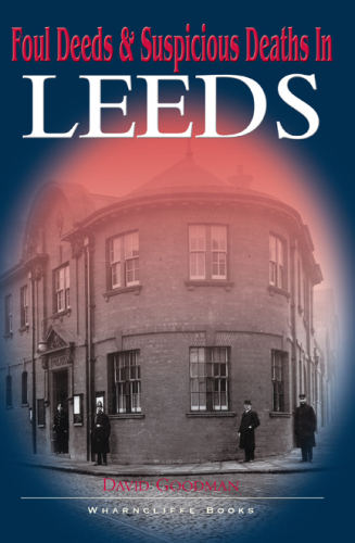 Foul Deeds and Suspicious Deaths in Leeds