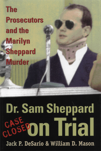 Dr. Sam Sheppard on Trial. Prosecutors and Marilyn Sheppard Murder