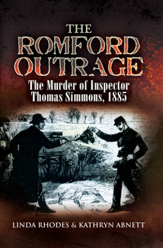 The Romford Outrage. The Murder of Inspector Thomas Simmons 1885