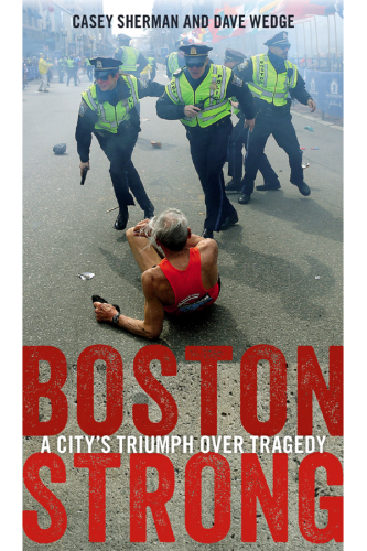 Boston Strong. A City's Triumph over Tragedy