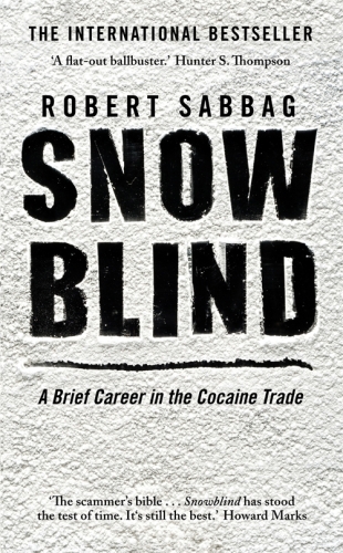 Snowblind. A Brief Career in the Cocaine Trade