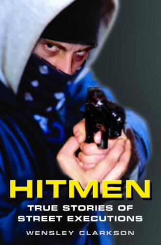Hitmen. True Stories of Street Executions