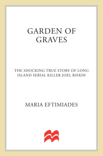 Garden of Graves. The Shocking True Story of Long Island Serial Killer Joel Rifkin