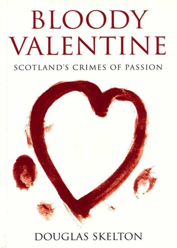 Bloody Valentine. Scotland's Crimes of Passion