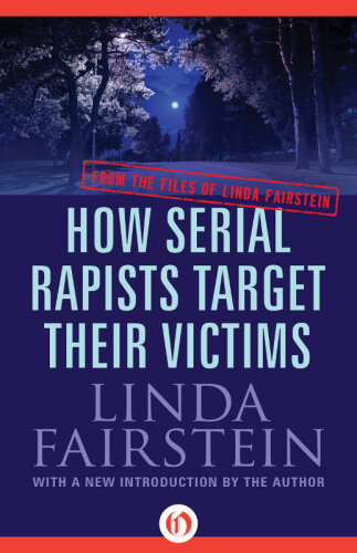 How Serial Rapists Target Their Victims. From the Files of Linda Fairstein