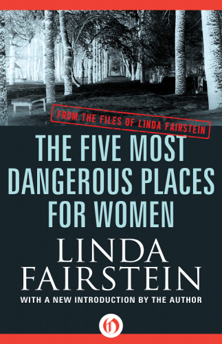 Five Most Dangerous Places for Women. From the Files of Linda Fairstein