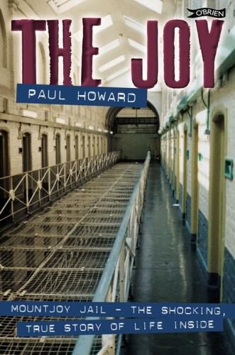 The Joy. Mountjoy Jail. The shocking, true story of life on the inside