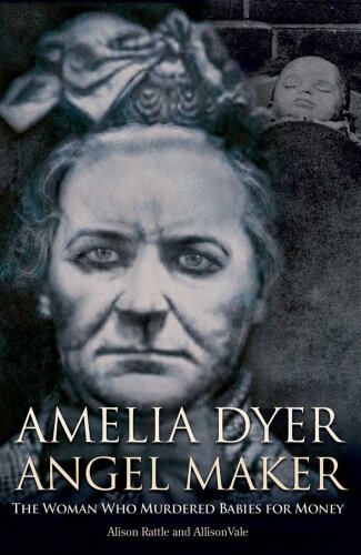 Amelia Dyer - Baby Reaper. The Story of Amelia Dyer