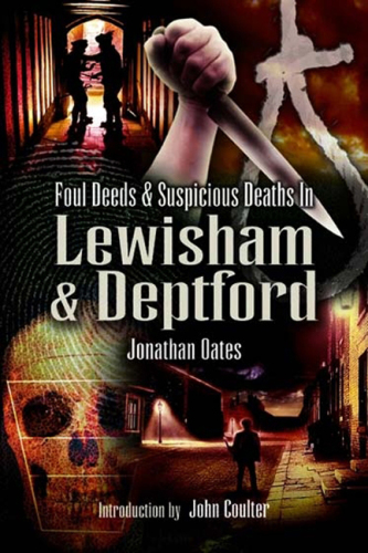 Foul Deeds and Suspicious Deaths in Lewisham & Deptford