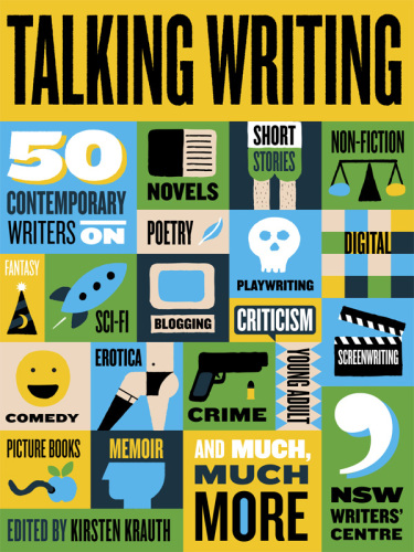 Talking Writing. 50 Contemporary Writers on Novels, Short Stories, Non-Fiction, Poetry,...