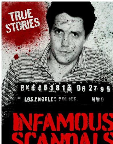 Infamous Scandals. Real Life Stories From the Sleazy Side of Celebrity