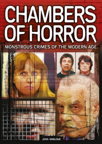 Chambers of Horror. Monstrous Crimes of the Modern Age