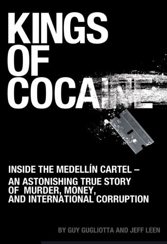 Kings of Cocaine. Inside the Medellín Cartel – An Astonishing True Story of Murder, Money and...