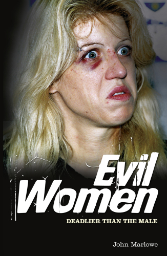 Evil Women. Deadlier than the Male