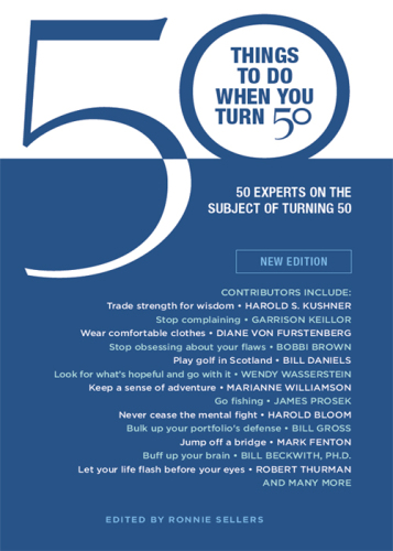 50 Things to Do When You Turn 50: 50 Experts on the Subject of Turning 50