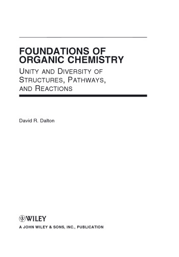 Foundations of Organic Chemistry: Unity and Diversity of Structures, Pathways, and Reactions