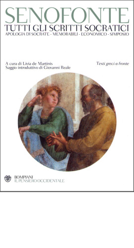 Tutti gli scritti socratici: Apologia di Socrate-Memorabili-Economico-Simposio. Testo greco a fronte