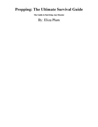 Prepping, the Ultimate Survival Guide The Guide to Surviving Any Disaster