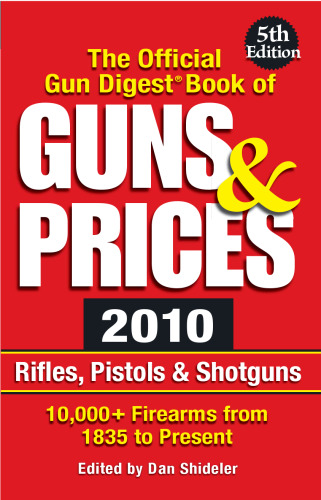 The official Gun Digest book of guns & prices 2010 : rifles, pistons & shotguns