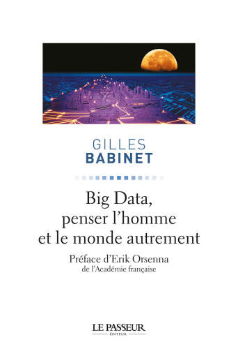Big Data, penser l'homme et le monde autrement