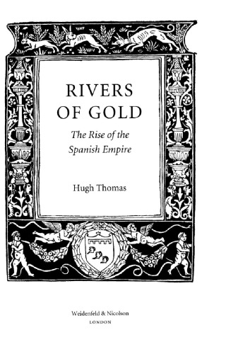 Rivers of gold: the rise of the Spanish Empire
