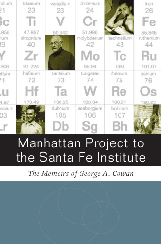 Manhattan Project to the Santa Fe Institute : the memoirs of George A. Cowan