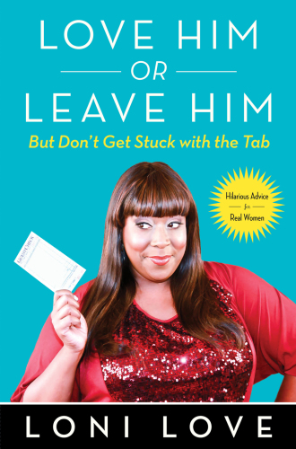 Love Him Or Leave Him, but Don't Get Stuck With the Tab: Hilarious Advice for Real Women