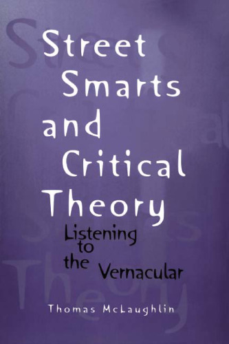 Street Smarts and Critical Theory: Listening to the Vernacular