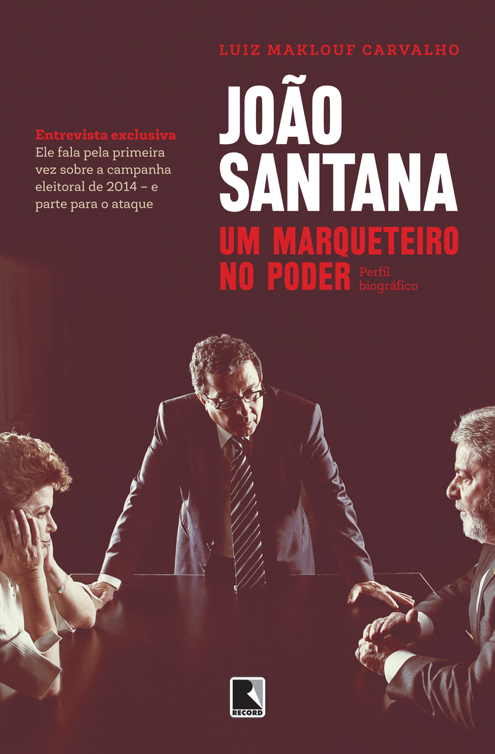 João Santana - Um marqueteiro no poder