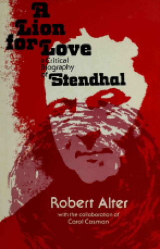 A Lion for Love: A Critical Biography of Stendhal
