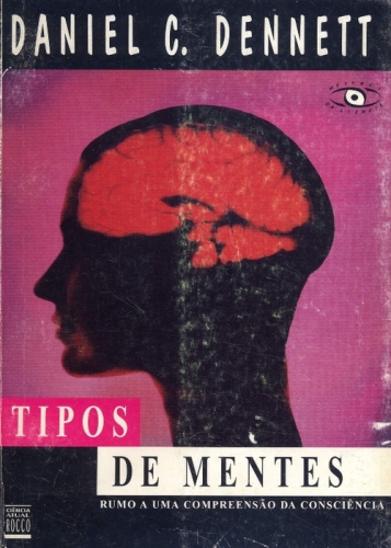 Tipos de Mentes -  Rumo a uma compreensão da consciência