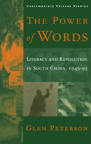 The Power of Words: Literacy and Revolution in South China, 1949-95
