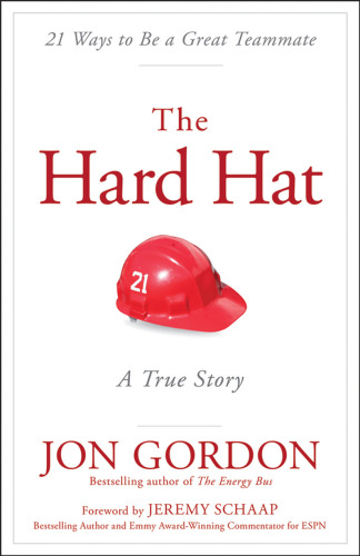 The Hard Hat: 21 Ways to Be a Great Teammate