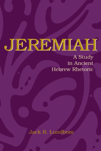 Jeremiah: A Study in Ancient Hebrew Rhetoric