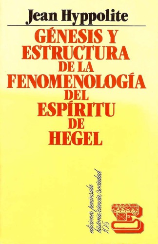 Genesis y estructura de la fenomenologia del espiritu de Hegel