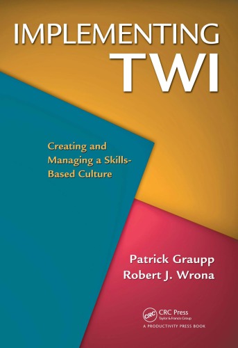 Implementing TWI : Creating and Managing a Skills-Based Culture