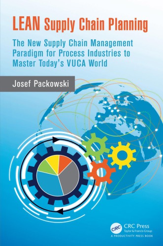 LEAN Supply Chain Planning : The New Supply Chain Management Paradigm for Process Industries to Master Today's VUCA World