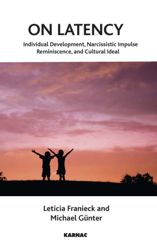 On latency : individual development, narcissistic impulse reminiscence, and cultural ideal