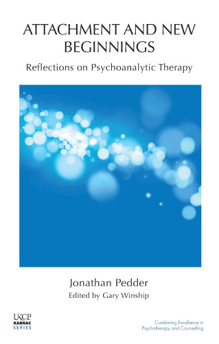Attachment and new beginnings : reflections on psychoanalytic therapy
