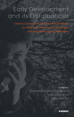 Early development and its disturbances : clinical, conceptual and empirical research on ADHD and other psychopathologies and its epistemological reflections
