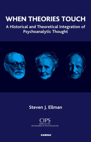 When theories touch : a historical and theoretical integration of psychoanalytic thought