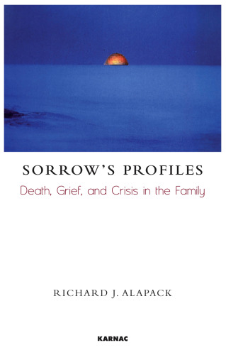 Sorrow's profiles : death, grief, and crisis in the family
