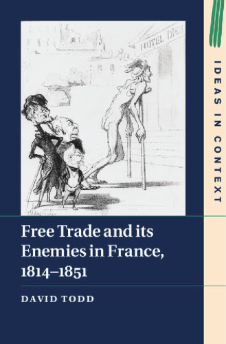 Free Trade and its Enemies in France, 1814-1851