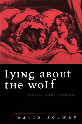 Lying About the Wolf: Essays in Culture and Education