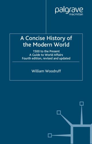 A Concise History of the Modern World: 1500 to the Present:  A Guide to World Affairs