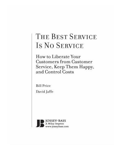 The Best Service is No Service: How to Liberate Your Customers from Customer Service, Keep Them Happy, and Control Costs