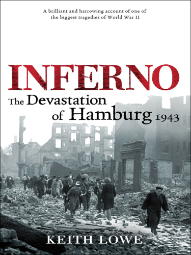 Inferno; the Devastation of Hamburg 1943
