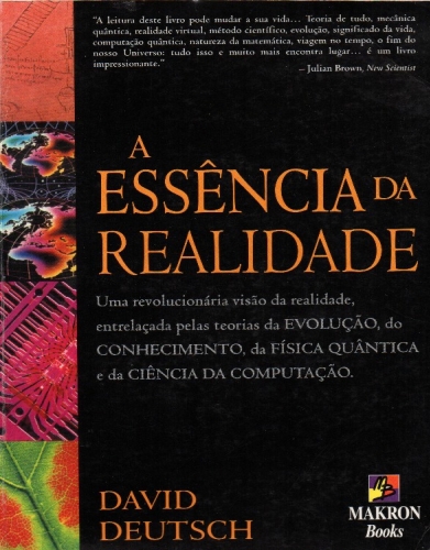 A Essência da Realidade - Uma revolucionaria visão da evolução do conhecimento da física quântica